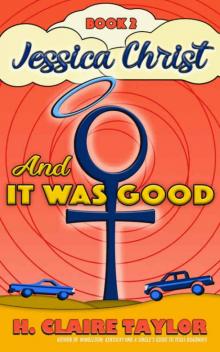 And It Was Good (Jessica Christ Book 2) And It Was Good (Jessica Christ Book 2)