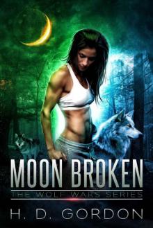 Moon Broken (The Wolf Wars Series Book 2)
