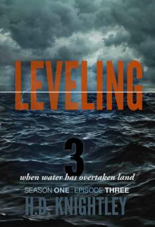 Leveling: When Water Has Overtaken Land: Episode 3: The Storm (Leveling: Season One)