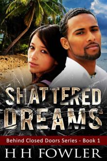 Shattered Dreams - Book 1: Behind Closed Doors Series Shattered Dreams - Book 1: Behind Closed Doors Series