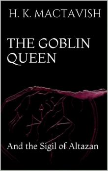 The Goblin Queen and the Sigil of Altazan (The League of Sinister Means Book 2)