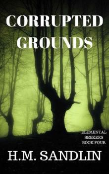 Corrupted Grounds (Elemental Seekers Book 4)