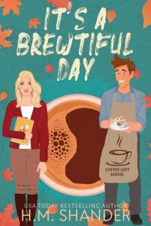 It's a Brewtiful Day (The Coffee Loft Series: Fall Collection)