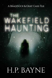 The Wakefield Haunting (The Braddock & Gray Case Files Book 12)