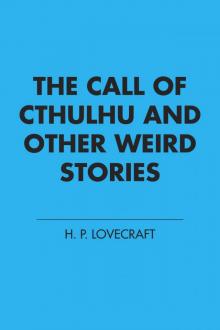 The Call of Cthulhu and Other Weird Stories The Call of Cthulhu and Other Weird Stories
