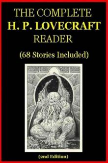 The Complete H.P. Lovecraft Reader (68 Stories) The Complete H.P. Lovecraft Reader (68 Stories)