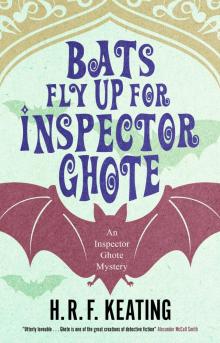 Bats Fly Up for Inspector Ghote Bats Fly Up for Inspector Ghote