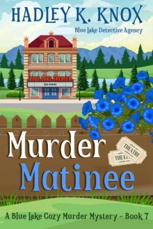Murder Matinee: A Blue Lake Cozy Murder Mystery - Book 7