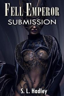 Fell Emperor: Submission (The Fell Emperor Book 1)