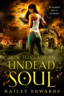 How to Claim an Undead Soul (The Beginner's Guide to Necromancy Book 2) How to Claim an Undead Soul (The Beginner's Guide to Necromancy Book 2)
