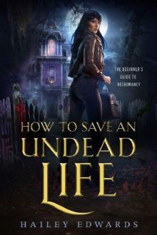 How to Save an Undead Life (The Beginner's Guide to Necromancy Book 1) How to Save an Undead Life (The Beginner's Guide to Necromancy Book 1)