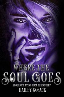 Where the Soul Goes: Shouldn't Dying Once Be Enough?