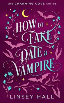 How to Fake-Date a Vampire (Charming Cove Book 2) How to Fake-Date a Vampire (Charming Cove Book 2)