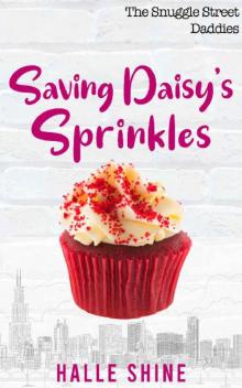 Saving Daisy's Sprinkles (The Snuggle Street Daddies Book 1) Saving Daisy's Sprinkles (The Snuggle Street Daddies Book 1)