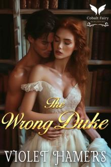 The Wrong Duke: A Steamy Regency Romance