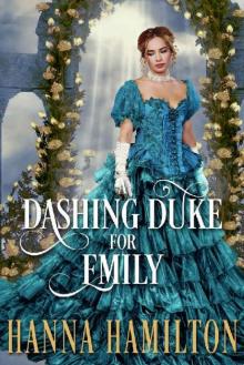 A Dashing Duke for Emily_A Historical Regency Romance Novel