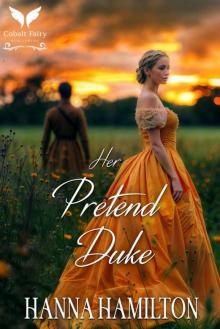 Her Pretend Duke: A Historical Regency Romance Novel Her Pretend Duke: A Historical Regency Romance Novel