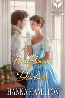 His Wallflower Duchess: A Historical Regency Romance Novel His Wallflower Duchess: A Historical Regency Romance Novel