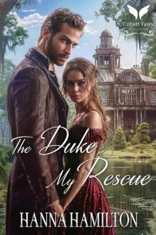 The Duke, My Rescue: A Historical Regency Romance Novel The Duke, My Rescue: A Historical Regency Romance Novel