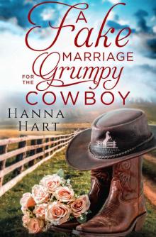 A Fake Marriage for the Grumpy Cowboy : Rolston Ranch Brothers