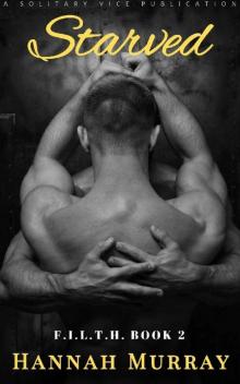 Starved (F.I.L.T.H. Book 2) Starved (F.I.L.T.H. Book 2)