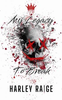 My Legacy To Break (Legacies Book 2) My Legacy To Break (Legacies Book 2)