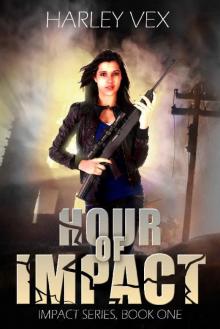 Hour of Impact [Impact Series, Book One][An Apocalyptic Survival Thriller]