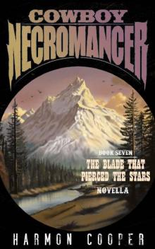 Cowboy Necromancer 7: The Blade that Pierced the Stars Novella