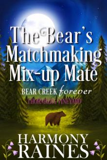 The Bear's Matchmaking Mix-up Mate: A Cozy Small Town Shifter Romance (Bear Creek Forever:Thornberg Vineyard Book 6)