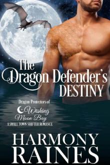 The Dragon Defender's Destiny: A Wishing Moon Bay Shifter Romance (Dragon Protectors of Wishing Moon Bay Book 1)