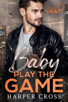 Baby Play the Game: An Agents of HEAT Romantic Suspense Standalone