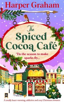 The Spiced Cocoa Café: A totally heart-warming, addictive and cozy Christmas romance The Spiced Cocoa Café: A totally heart-warming, addictive and cozy Christmas romance