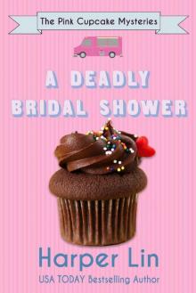 A Deadly Bridal Shower (The Pink Cupcake Mysteries Book 2) A Deadly Bridal Shower (The Pink Cupcake Mysteries Book 2)