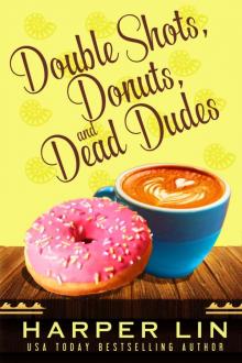 Double Shots, Donuts, and Dead Dudes Double Shots, Donuts, and Dead Dudes