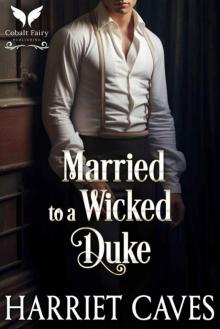 Married to a Wicked Duke: A Historical Regency Romance Novel