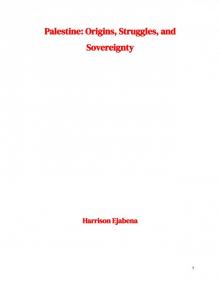 PALESTINE: Origins, Struggles and Sovereignty PALESTINE: Origins, Struggles and Sovereignty