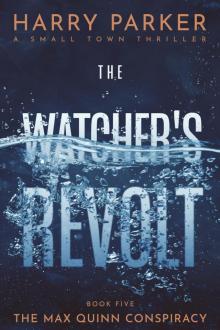 The Watcher's Revolt (The Max Quinn Conspiracy Book 5) The Watcher's Revolt (The Max Quinn Conspiracy Book 5)