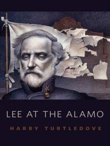 Lee at the Alamo Lee at the Alamo