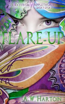 Flare-up (An Away From Whipplethorn Short Story) Flare-up (An Away From Whipplethorn Short Story)