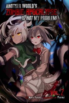 Another World’s Zombie Apocalypse Is Not My Problem! Volume 2
