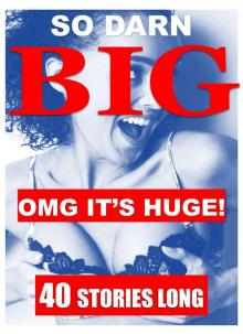 So Darn Big Omg It's Huge!