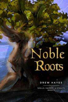 Noble Roots: Spells, Swords, & Stealth: Book 5