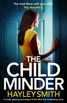 The Childminder: A totally gripping psychological thriller filled with breathtaking twists