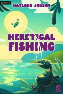 Heretical Fishing 2 Heretical Fishing 2
