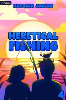 Heretical Fishing 4 Heretical Fishing 4