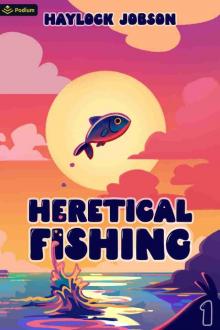 Heretical Fishing Heretical Fishing