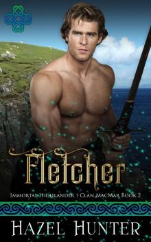 Fletcher (Immortal Highlander Clan MacMar Book 2): A Scottish Time Travel Romance Fletcher (Immortal Highlander Clan MacMar Book 2): A Scottish Time Travel Romance