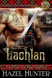Lachlan (Immortal Highlander Book 1): A Scottish Time Travel Romance