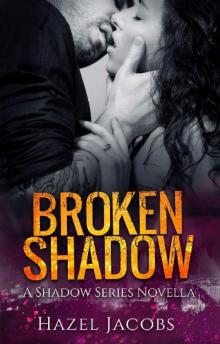 Broken Shadow: A Shadow Series Novella (The Shadow Series Book 1)
