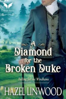 A Diamond for the Broken Duke: A Historical Regency Romance Novel (Falling for the Windhams Book 3)